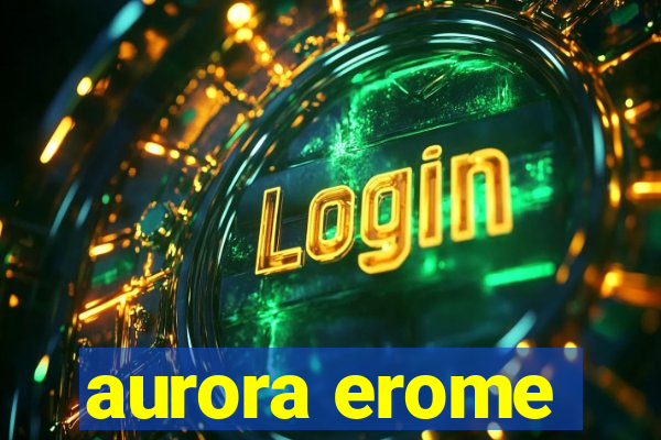 aurora erome